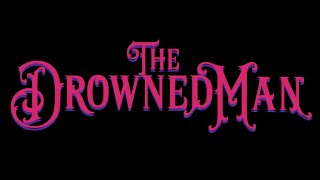 The Drowned Man: All Chapters The Drowned Man: All Chapters