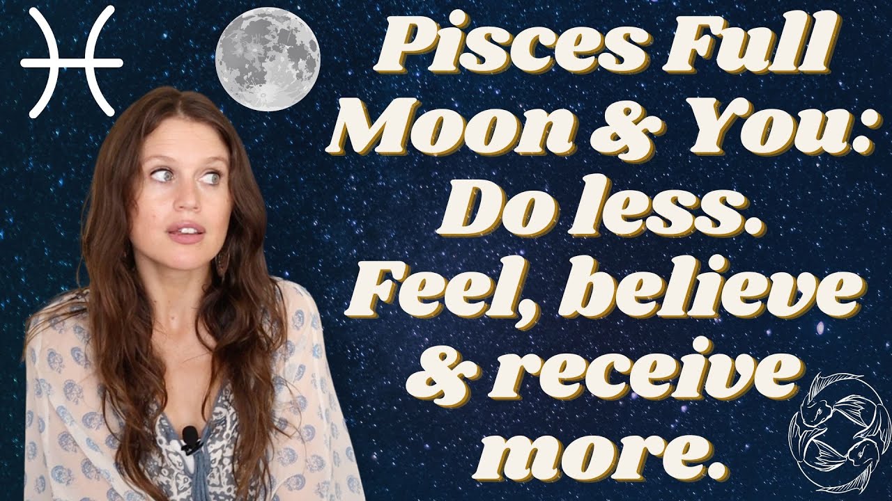 Pisces Full Moon September 2022 All Signs: Let Go & Let God- Where YOU ...