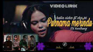 Download lagu purnama merindu-kalia siska ft ska 86 || dj kentrung || video lirik