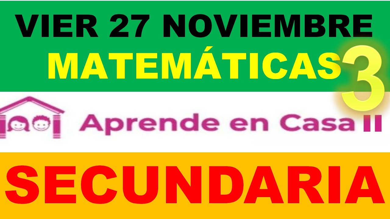 APRENDE EN CASA 3 DE SECUNDARIA 3° GRADO MATEMÁTICAS 27 DE NOVIEMBRE