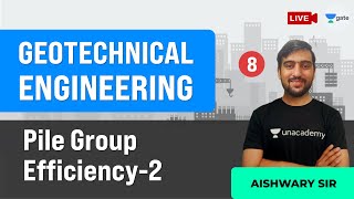 Pile Group Efficiency - 2 | Lec 8 | Geotechnical Engineering | GATE/ESE Civil Exam | Aishwary Sir
