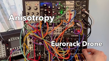 Anisotropy - Eurorack Drone