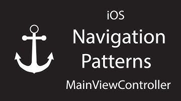 Navigation Patterns: How to setup your iOS architecture using a MainViewController