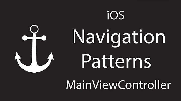 Navigation Patterns: How to setup your iOS architecture using a MainViewController