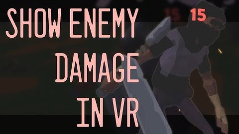 Show Enemy Damage - Combat in VR (Unity) E05