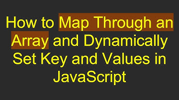 How to Map Through an Array and Dynamically Set Key and Values in JavaScript