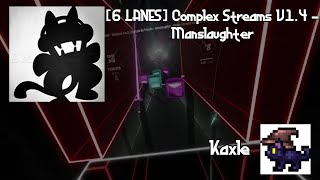Beat Saber | Kaxle | [6 LANES] Complex Streams V1.4 - Manslaughter | Ex+ | #44 | 76.9% A