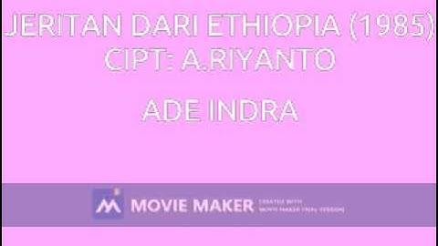 ADE INDRA JERITAN DARI ETHIOPIA 1985  CIPT A RIYANTO