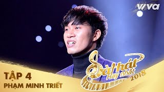 Thương Em Là Điều Không Thể Ngờ - Phạm Minh Triết | Tập 4 Sing My Song - Bài Hát Hay Nhất 2018