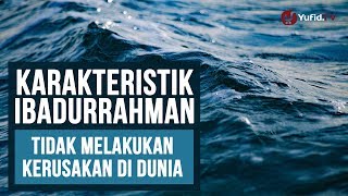 Karakteristik Ibadurrahman (Bag.1) -  Tidak Melakukan Kerusakan Di Dunia - Ustadz Zaid Susanto, Lc.