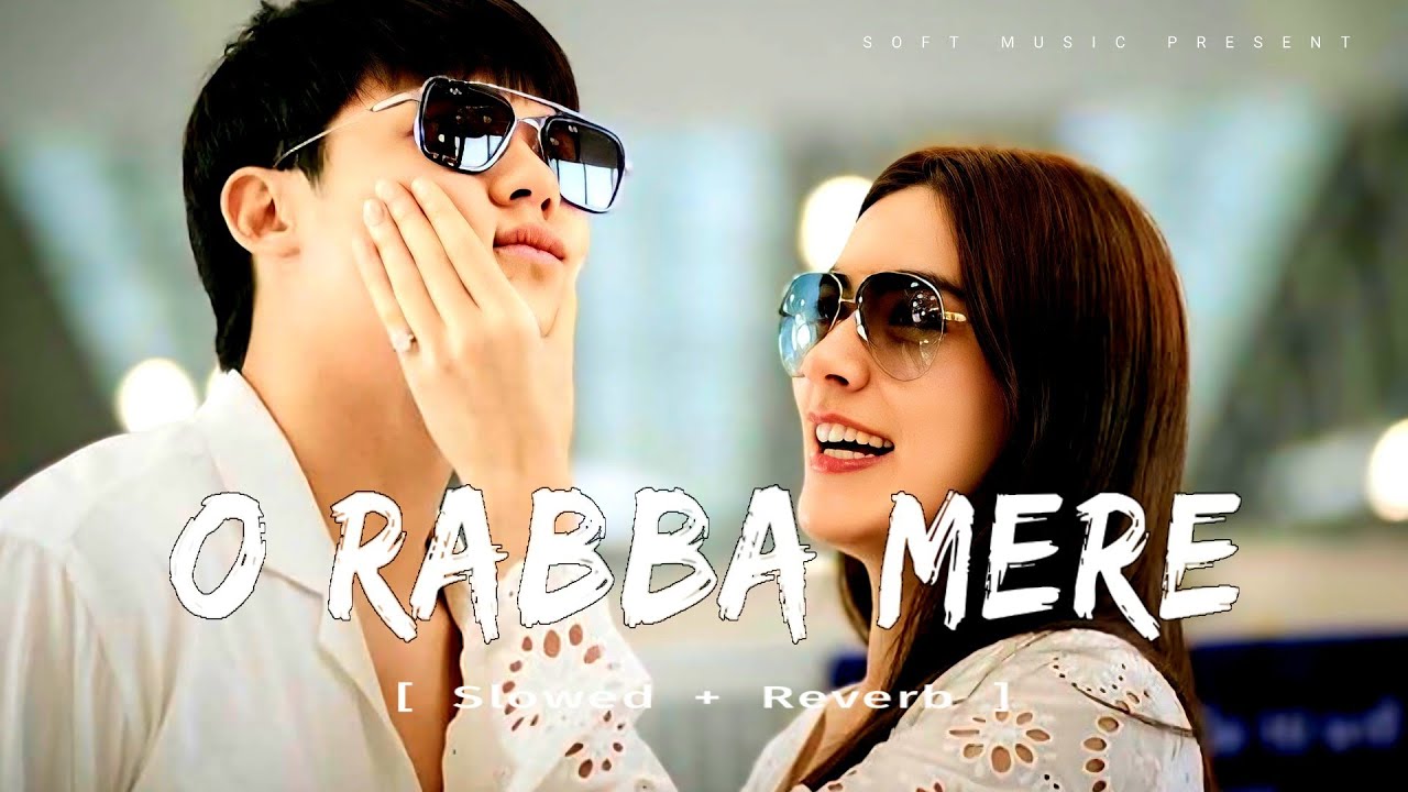 O Rabbs O RABBA MERE ( Slowed + Reverb ) Song 2024 - YouTube