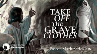 TAKE OFF THE GRAVE CLOTHES