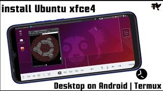 Install Ubuntu Xfce4 Desktop On Android Using Termux | No Root