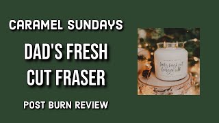 CARAMEL SUNDAYS Dad’s Fresh Cut Fraser Post Burn Candle Review