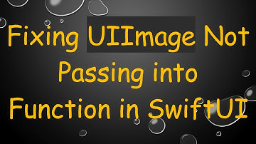 Fixing UIImage Not Passing into Function in SwiftUI