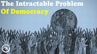 The Intractable Problem of Democracy
