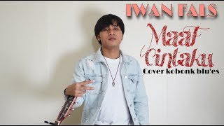 IWAN FALS-MAAF CINTAKU (COVER KOBONK BLU'ES)