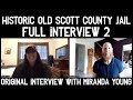 Phantom History Historic Old Scott County Jail Full Interview Miranda