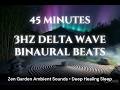 45min 3Hz Delta Wave Binaural Beats with Zen Garden Ambient Sounds 🌿🏔️ | Healing Sleep & Meditation