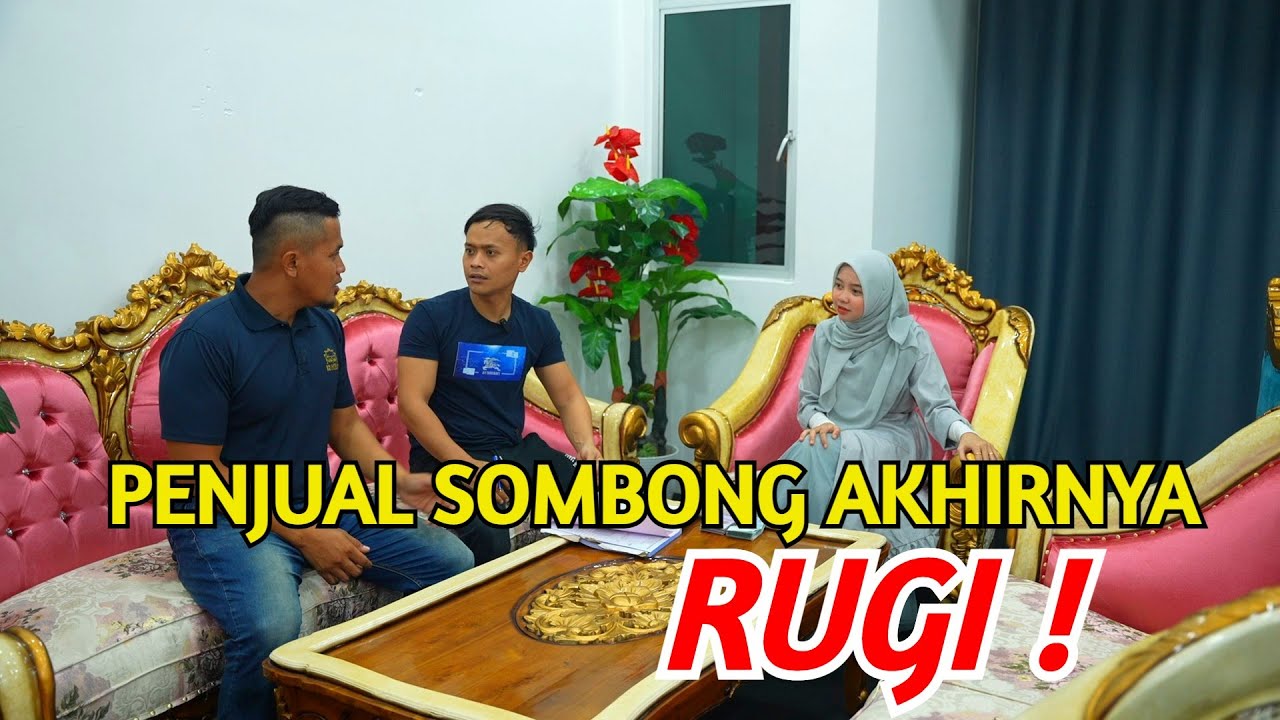 PENJUAL SOMBONG AKHIRNYA RUGI