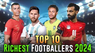 Top 10 Richest Soccer Players of 2024 Luxury Lifestyles | Net Worth Revealed
