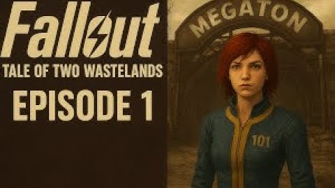 Fallout: Tale of Two Wastelands | Episode 1 – From Vault 101 to Megaton