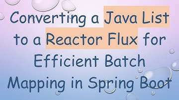 Converting a Java List to a Reactor Flux for Efficient Batch Mapping in Spring Boot