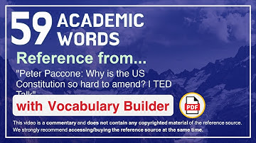 59 Academic Words Ref from "Peter Paccone: Why is the US Constitution so hard to amend? | TED Talk"