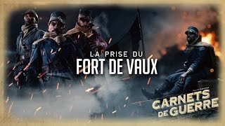 Carnets de Guerre | La prise du Fort de Vaux |  Episode 01