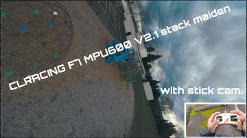 CLRacing F7 MPU6000 V2.1 combo stack maiden| FPVCycle Prototype 5 frame w/stick cam. FPV Freestyle