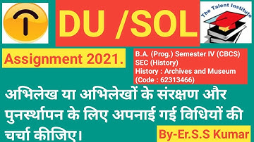 DU/SOL Assignment B.A. (Prog.) Semester IV (CBCS)SEC (History)History : Archives and Museum Q3