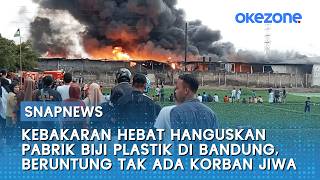 Kebakaran Hebat Hanguskan Pabrik Biji Plastik di Bandung | Snapnews