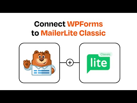 How to connect WPForms to MailerLite Classic - Easy Integration