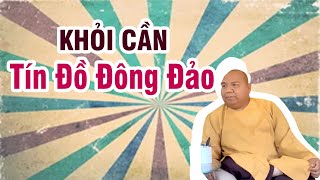 Thập Mục Ngưu Đồ kỳ 10 - Không Cần Tín Đồ Đông - Pháp Thoại Thích Thiện Tài