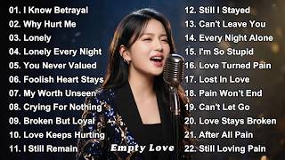 I Know Betrayal - Empty Love | Heartbreak Sad Love Songs Playlist 2026