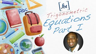 Solving Trigonometric Equations Part 1 [fbt]