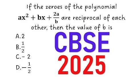 If the zeroes of the polynomial are reciprocal of each other, then the value of b is