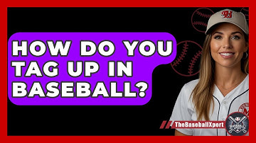 How Do You Tag Up In Baseball? - The Baseball Xpert