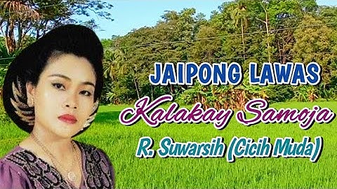 Album Jaipong Lawas KALAKAY SAMOJA - Rasih Suwarsih - Jaipongan Populer Sepanjang Masa