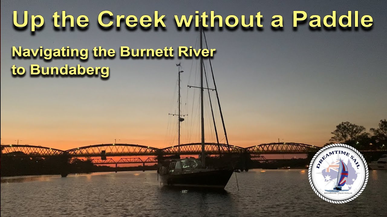 Up the creek without a paddle – Navigating the Burnett River to Bundaberg’s Town Reach – Episode 43