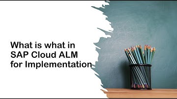 What is What in SAP Cloud ALM