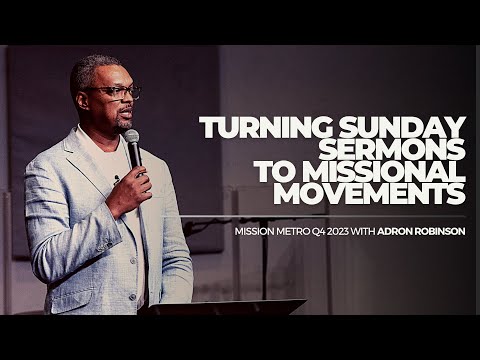 Turning Sunday Sermons To Missional Movements | Mission Metro St. Louis | Adron Robinson