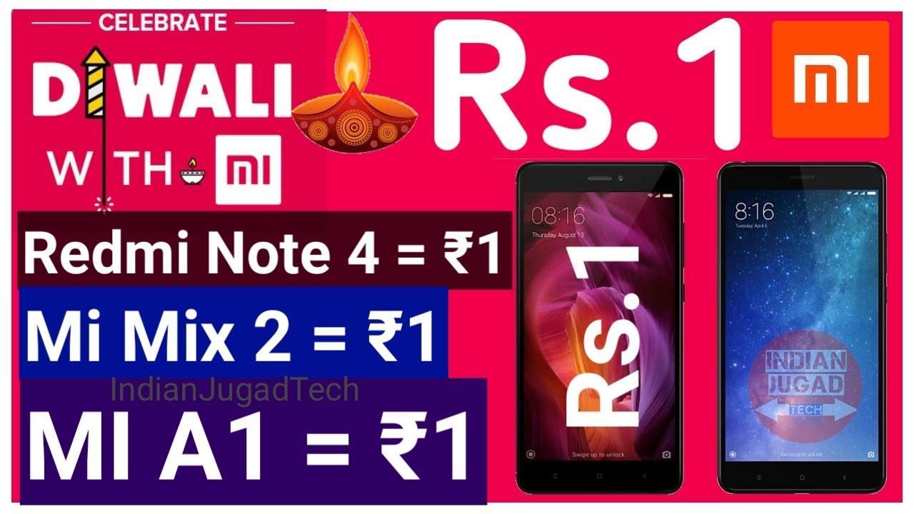 Xiaomi Diwali Rs .1 sale | Redmi Note 4,MI A1,Mi Max 2 all in Rs. 1