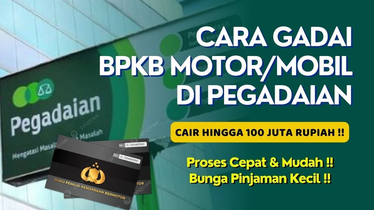 Cara Gadai BPKB Motor / Mobil Di PEGADAIAN!! Proses Cepat & Mudah.. Cair Hingga 100 Juta Rupiah !!
