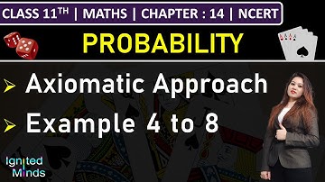 Class 11th Maths | Axiomatic Approach to Probability | Example 4 to 8 | Chapter 14: Probability