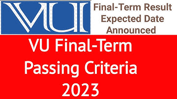 VU Final-Term  passing Criteria 2023 | Result Expected Date 2023