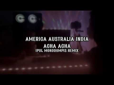DJ AMERICA AUSTRALIA INDIA ACHA ACHA ( IPUL MOKODOMPIS REMIX ) NEW!!