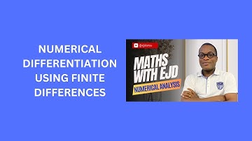 36. Numerical Differentiation Using Finite Differences