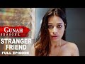 Gunah  stranger friend       season 2  full episode  fwforiginals