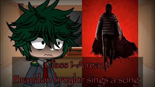 MHA Class 1-A react Brandon Breyer sings a song brightburn (late) original?